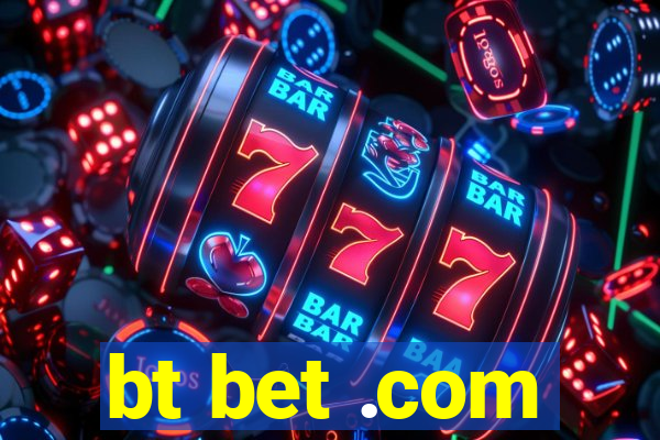 bt bet .com